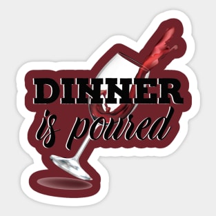 Dinner is Poured Sticker